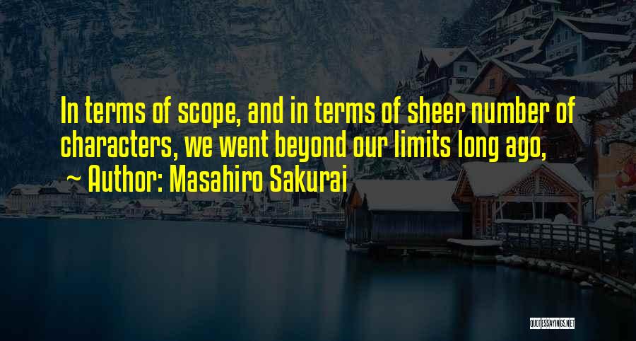 Masahiro Sakurai Quotes: In Terms Of Scope, And In Terms Of Sheer Number Of Characters, We Went Beyond Our Limits Long Ago,