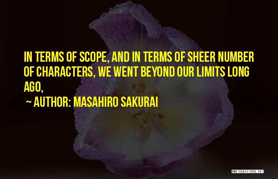 Masahiro Sakurai Quotes: In Terms Of Scope, And In Terms Of Sheer Number Of Characters, We Went Beyond Our Limits Long Ago,