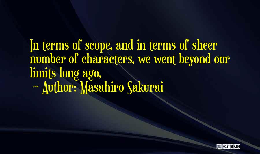 Masahiro Sakurai Quotes: In Terms Of Scope, And In Terms Of Sheer Number Of Characters, We Went Beyond Our Limits Long Ago,