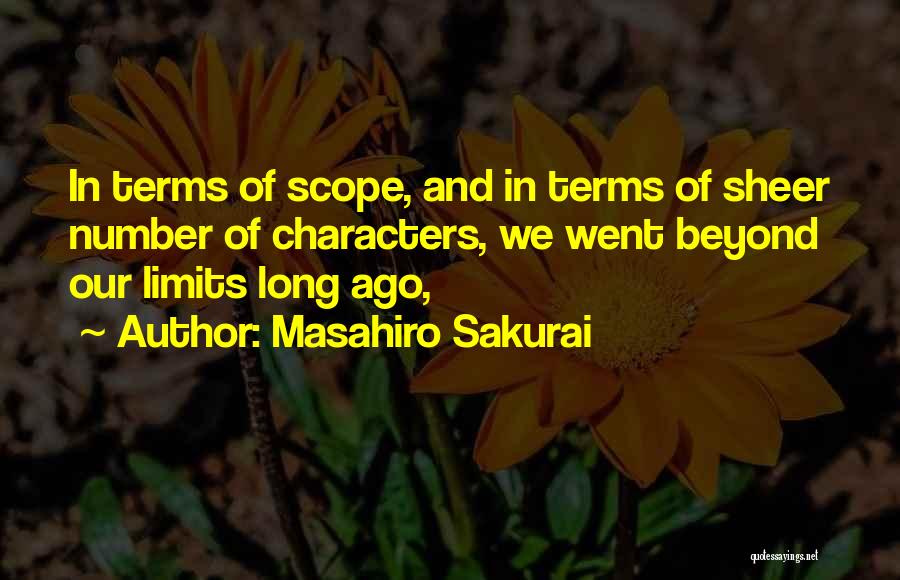 Masahiro Sakurai Quotes: In Terms Of Scope, And In Terms Of Sheer Number Of Characters, We Went Beyond Our Limits Long Ago,