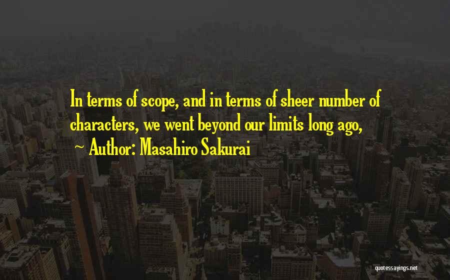 Masahiro Sakurai Quotes: In Terms Of Scope, And In Terms Of Sheer Number Of Characters, We Went Beyond Our Limits Long Ago,