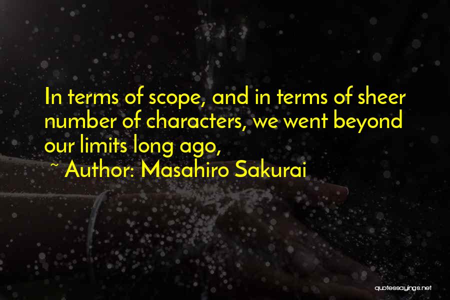 Masahiro Sakurai Quotes: In Terms Of Scope, And In Terms Of Sheer Number Of Characters, We Went Beyond Our Limits Long Ago,