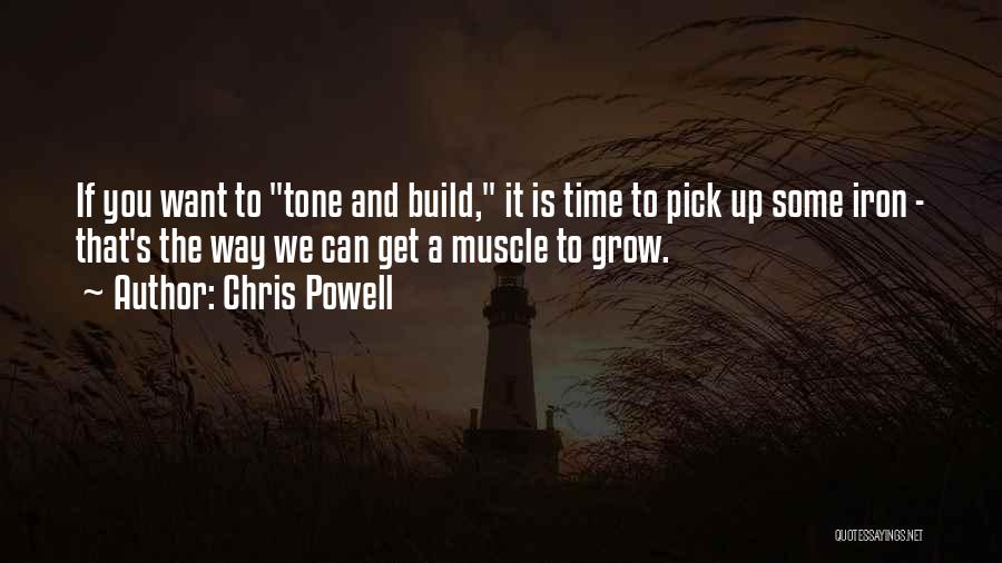 Chris Powell Quotes: If You Want To Tone And Build, It Is Time To Pick Up Some Iron - That's The Way We