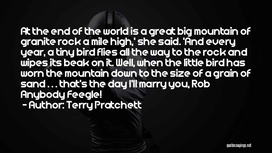 Terry Pratchett Quotes: At The End Of The World Is A Great Big Mountain Of Granite Rock A Mile High,' She Said. 'and