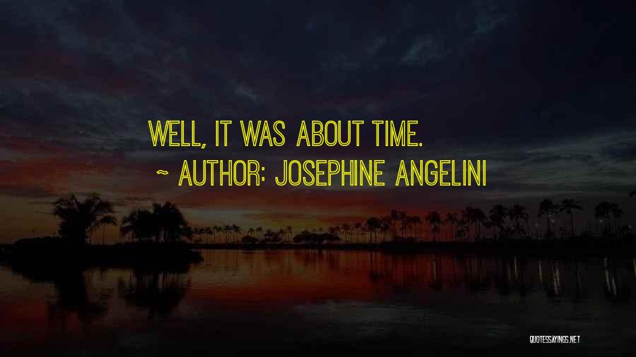 Josephine Angelini Quotes: Well, It Was About Time.