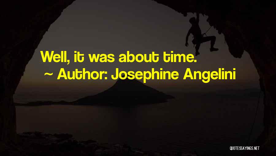 Josephine Angelini Quotes: Well, It Was About Time.