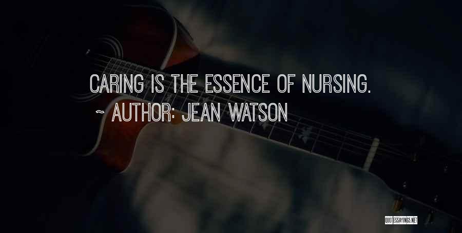 Jean Watson Quotes: Caring Is The Essence Of Nursing.