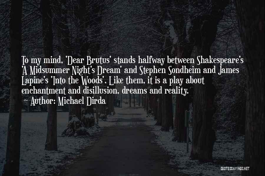 Michael Dirda Quotes: To My Mind, 'dear Brutus' Stands Halfway Between Shakespeare's 'a Midsummer Night's Dream' And Stephen Sondheim And James Lapine's 'into