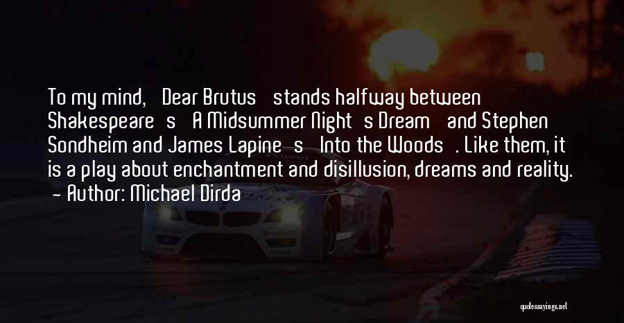 Michael Dirda Quotes: To My Mind, 'dear Brutus' Stands Halfway Between Shakespeare's 'a Midsummer Night's Dream' And Stephen Sondheim And James Lapine's 'into