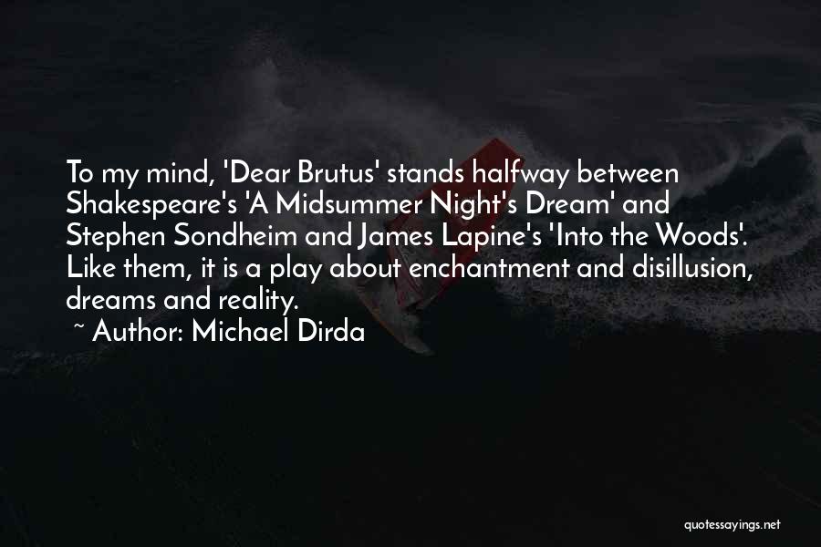 Michael Dirda Quotes: To My Mind, 'dear Brutus' Stands Halfway Between Shakespeare's 'a Midsummer Night's Dream' And Stephen Sondheim And James Lapine's 'into