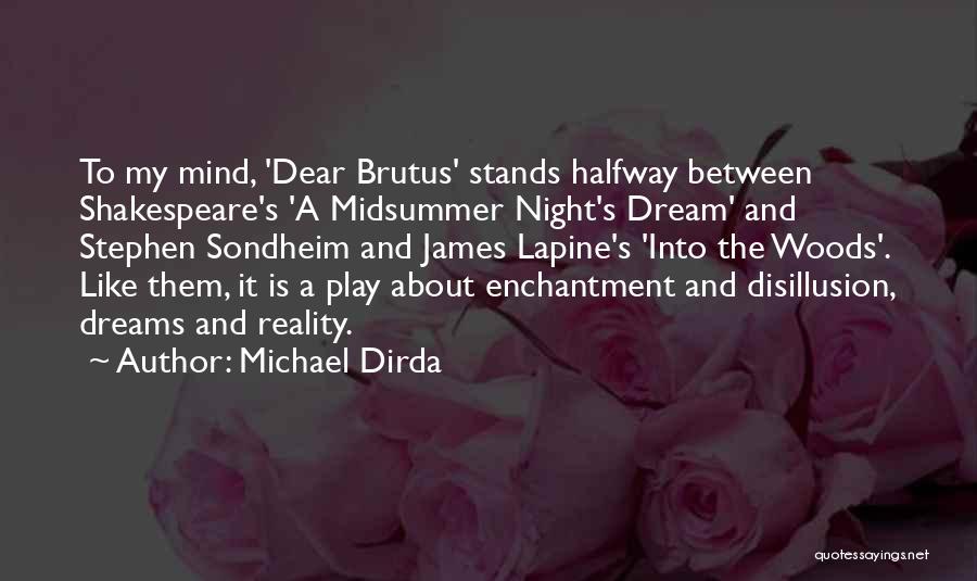 Michael Dirda Quotes: To My Mind, 'dear Brutus' Stands Halfway Between Shakespeare's 'a Midsummer Night's Dream' And Stephen Sondheim And James Lapine's 'into