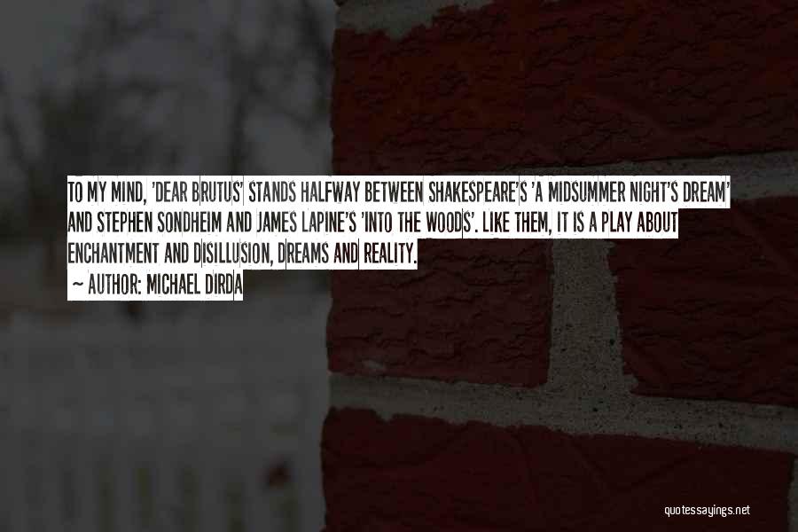 Michael Dirda Quotes: To My Mind, 'dear Brutus' Stands Halfway Between Shakespeare's 'a Midsummer Night's Dream' And Stephen Sondheim And James Lapine's 'into