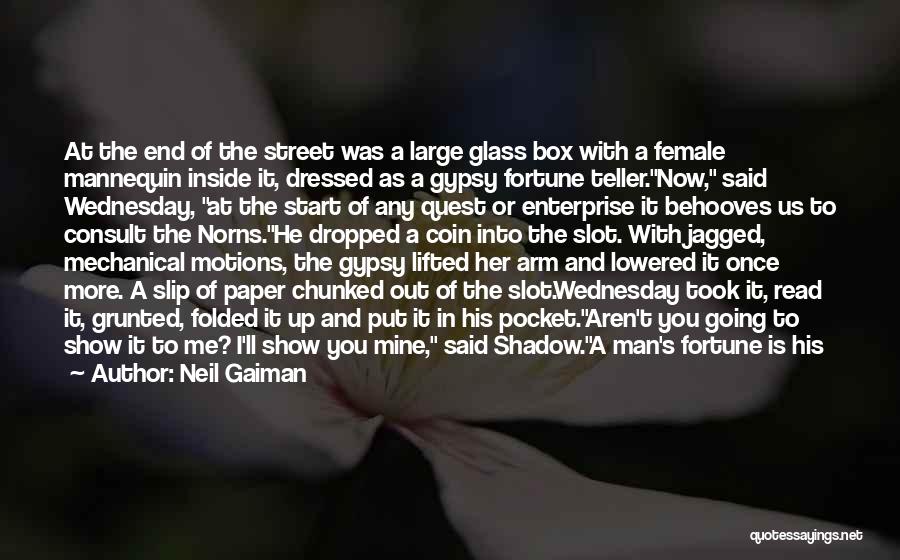 Neil Gaiman Quotes: At The End Of The Street Was A Large Glass Box With A Female Mannequin Inside It, Dressed As A