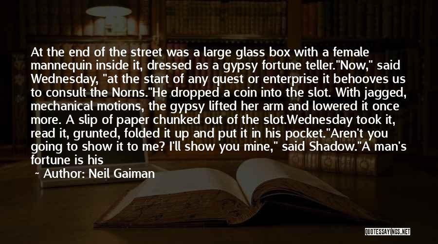 Neil Gaiman Quotes: At The End Of The Street Was A Large Glass Box With A Female Mannequin Inside It, Dressed As A
