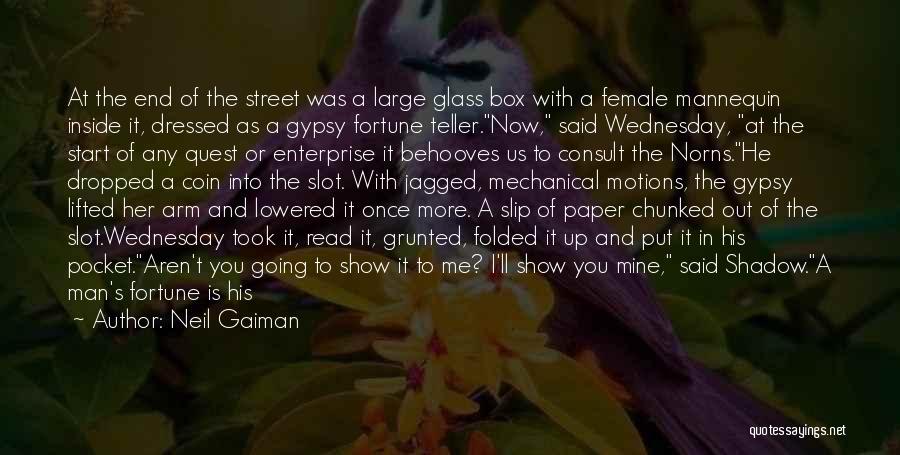 Neil Gaiman Quotes: At The End Of The Street Was A Large Glass Box With A Female Mannequin Inside It, Dressed As A