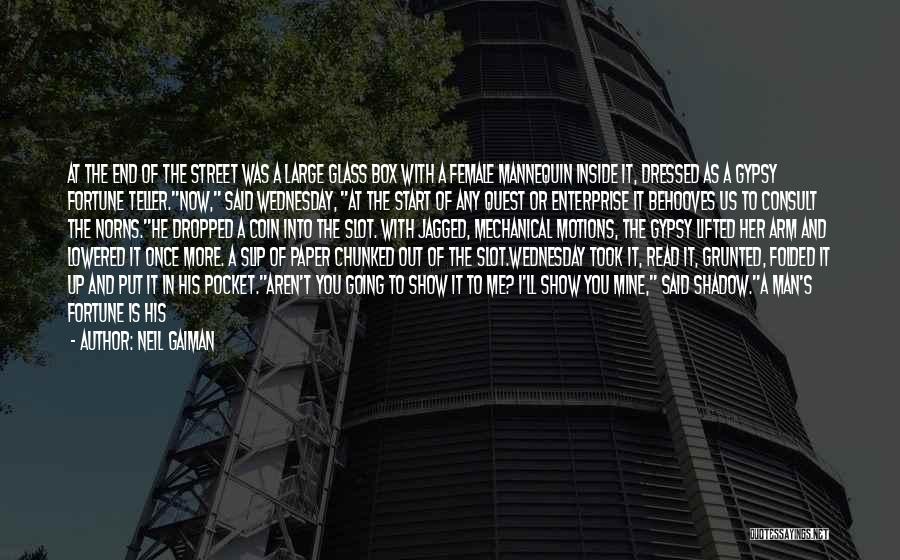 Neil Gaiman Quotes: At The End Of The Street Was A Large Glass Box With A Female Mannequin Inside It, Dressed As A