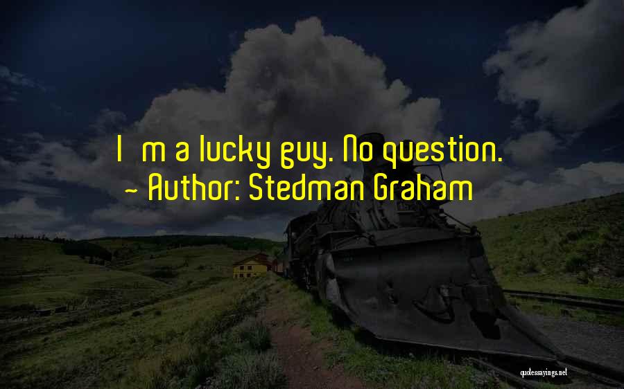 Stedman Graham Quotes: I'm A Lucky Guy. No Question.