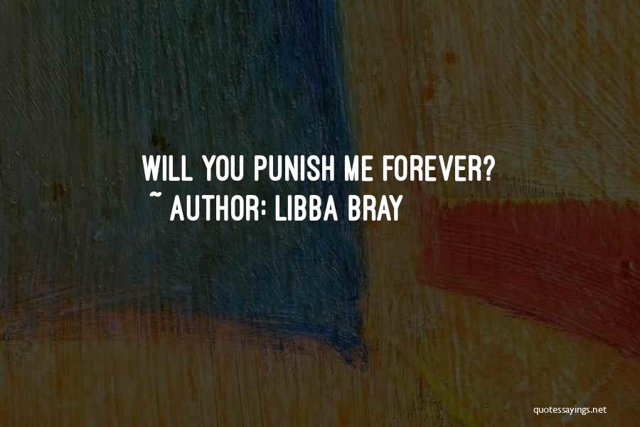 Libba Bray Quotes: Will You Punish Me Forever?