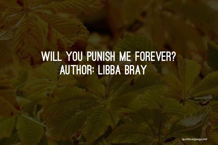 Libba Bray Quotes: Will You Punish Me Forever?