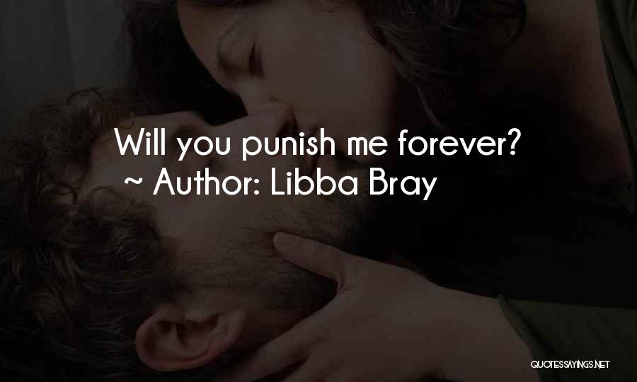 Libba Bray Quotes: Will You Punish Me Forever?