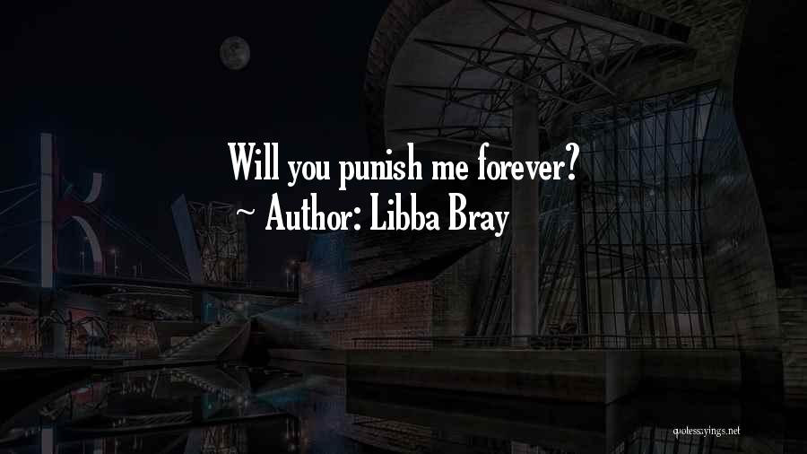 Libba Bray Quotes: Will You Punish Me Forever?
