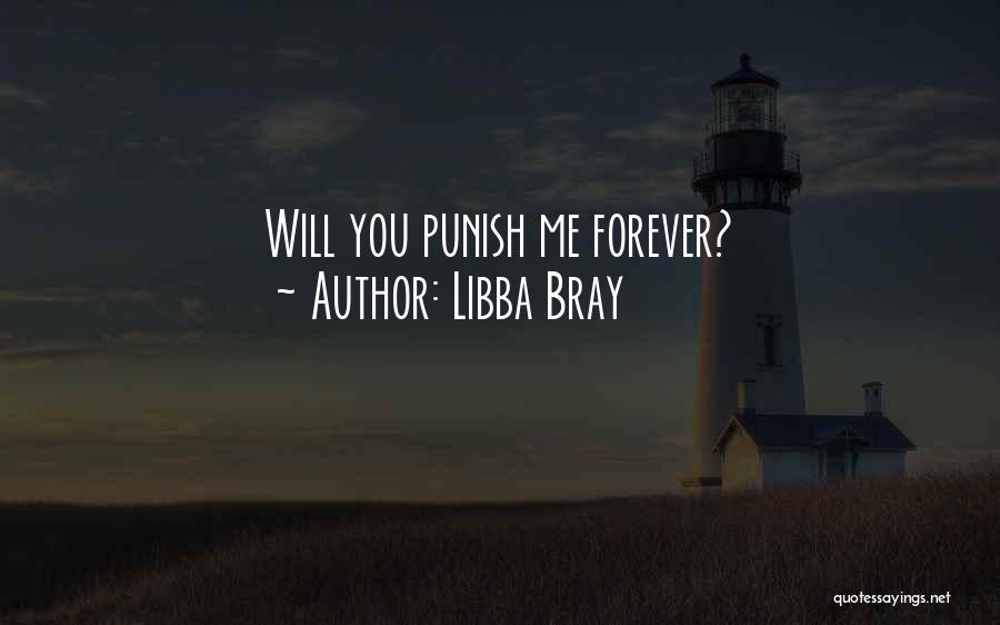 Libba Bray Quotes: Will You Punish Me Forever?