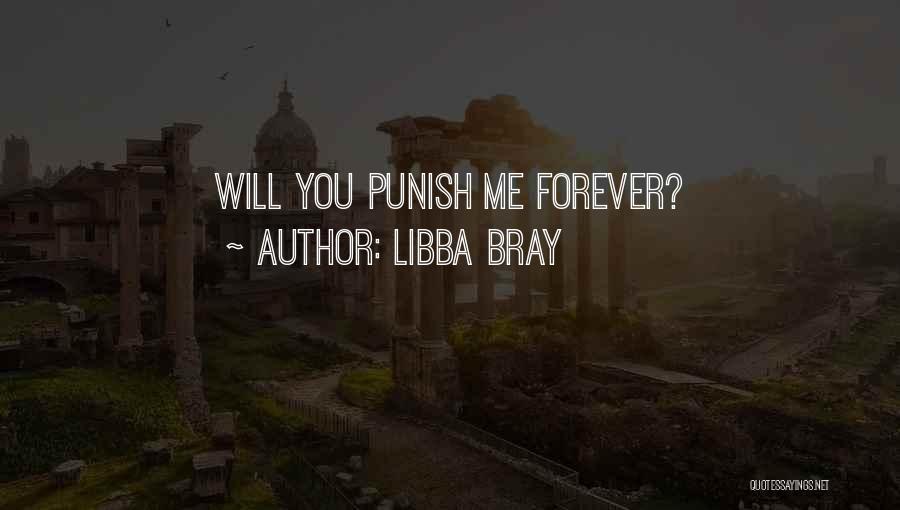 Libba Bray Quotes: Will You Punish Me Forever?