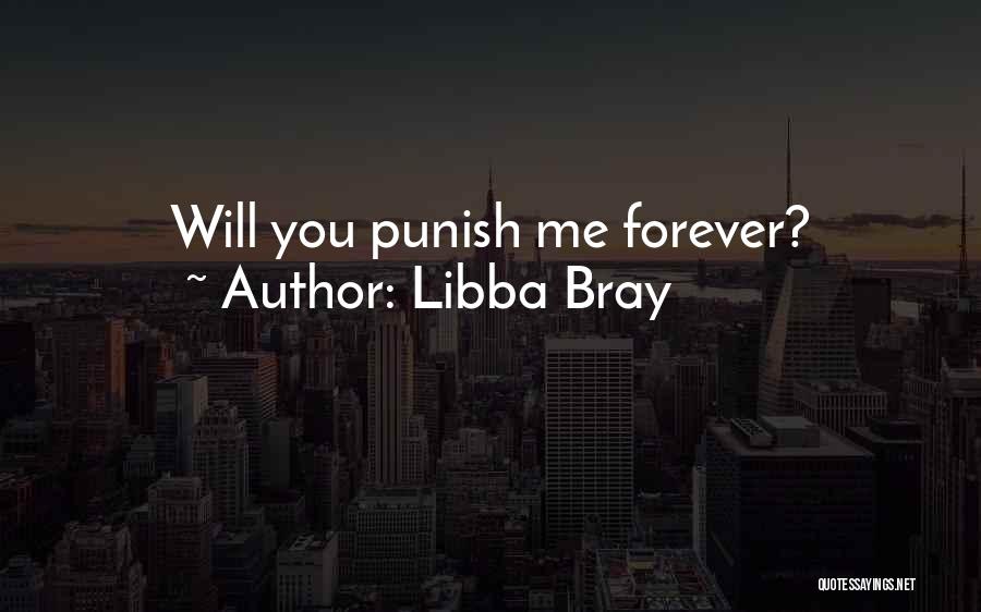 Libba Bray Quotes: Will You Punish Me Forever?
