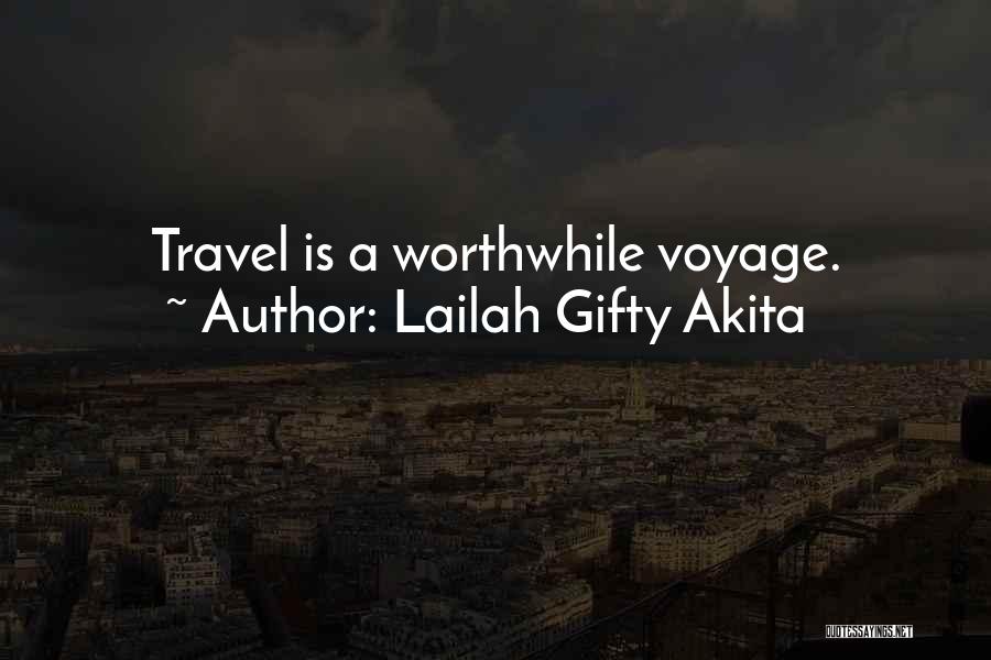 Lailah Gifty Akita Quotes: Travel Is A Worthwhile Voyage.