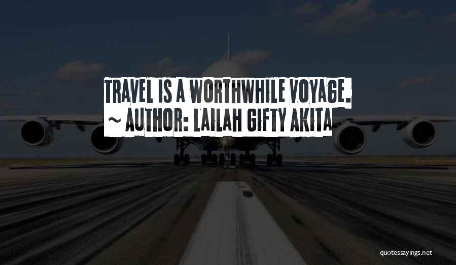 Lailah Gifty Akita Quotes: Travel Is A Worthwhile Voyage.