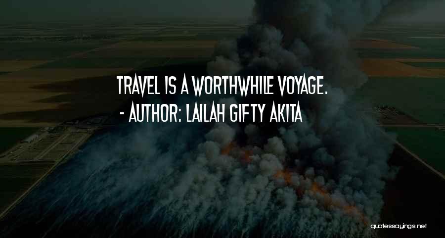 Lailah Gifty Akita Quotes: Travel Is A Worthwhile Voyage.