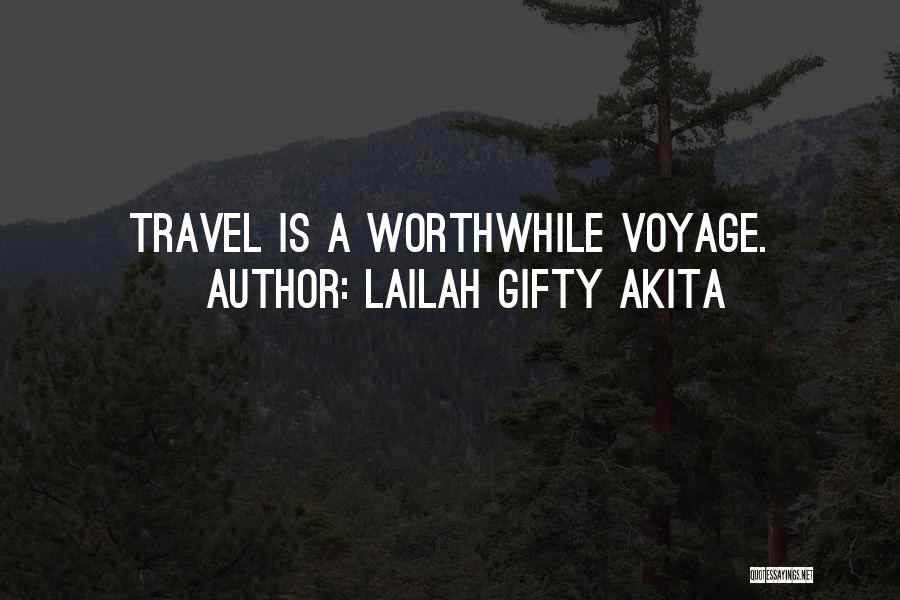 Lailah Gifty Akita Quotes: Travel Is A Worthwhile Voyage.