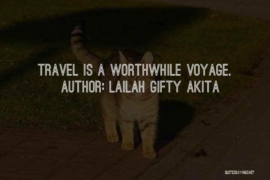 Lailah Gifty Akita Quotes: Travel Is A Worthwhile Voyage.