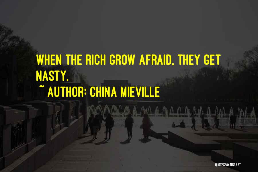 China Mieville Quotes: When The Rich Grow Afraid, They Get Nasty.