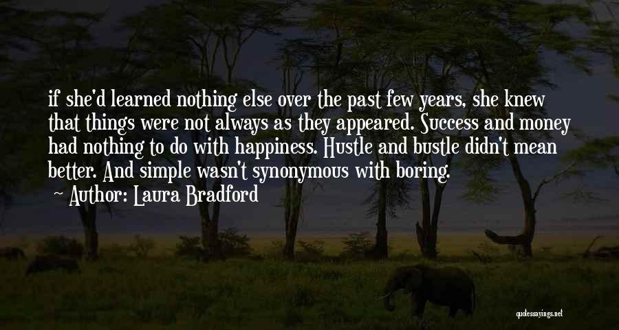 Laura Bradford Quotes: If She'd Learned Nothing Else Over The Past Few Years, She Knew That Things Were Not Always As They Appeared.