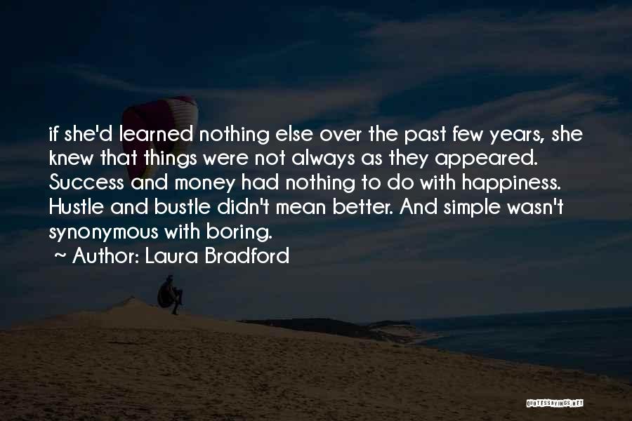 Laura Bradford Quotes: If She'd Learned Nothing Else Over The Past Few Years, She Knew That Things Were Not Always As They Appeared.