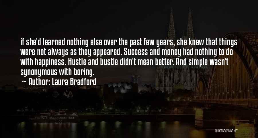 Laura Bradford Quotes: If She'd Learned Nothing Else Over The Past Few Years, She Knew That Things Were Not Always As They Appeared.