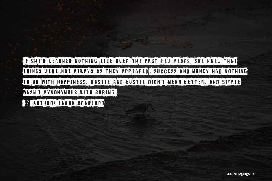 Laura Bradford Quotes: If She'd Learned Nothing Else Over The Past Few Years, She Knew That Things Were Not Always As They Appeared.