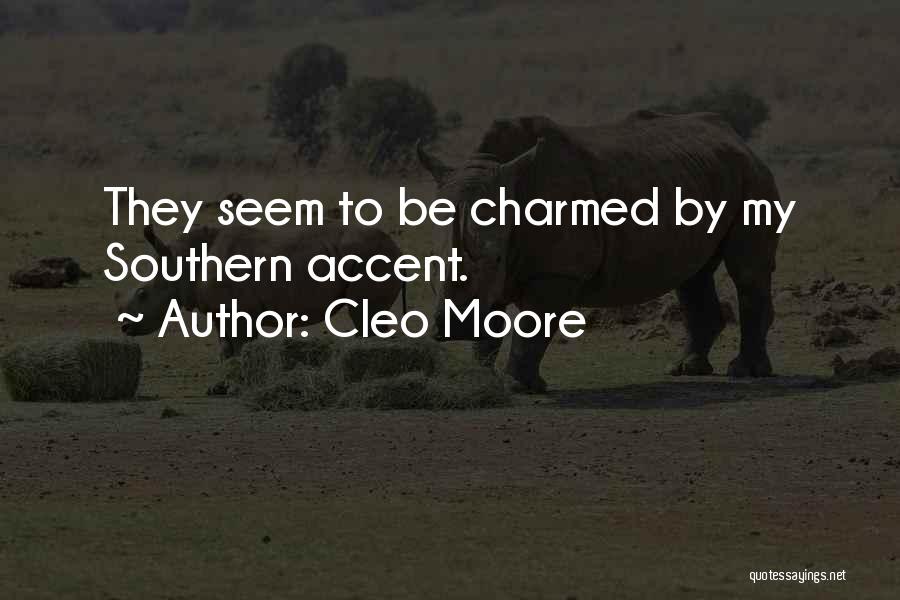 Cleo Moore Quotes: They Seem To Be Charmed By My Southern Accent.