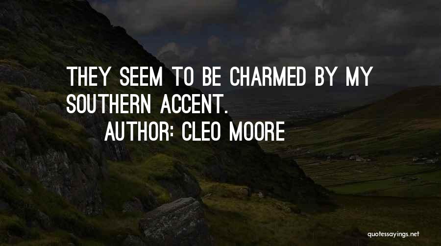 Cleo Moore Quotes: They Seem To Be Charmed By My Southern Accent.