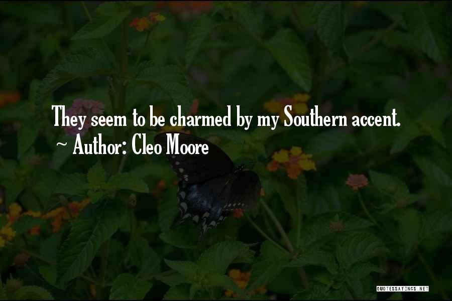 Cleo Moore Quotes: They Seem To Be Charmed By My Southern Accent.