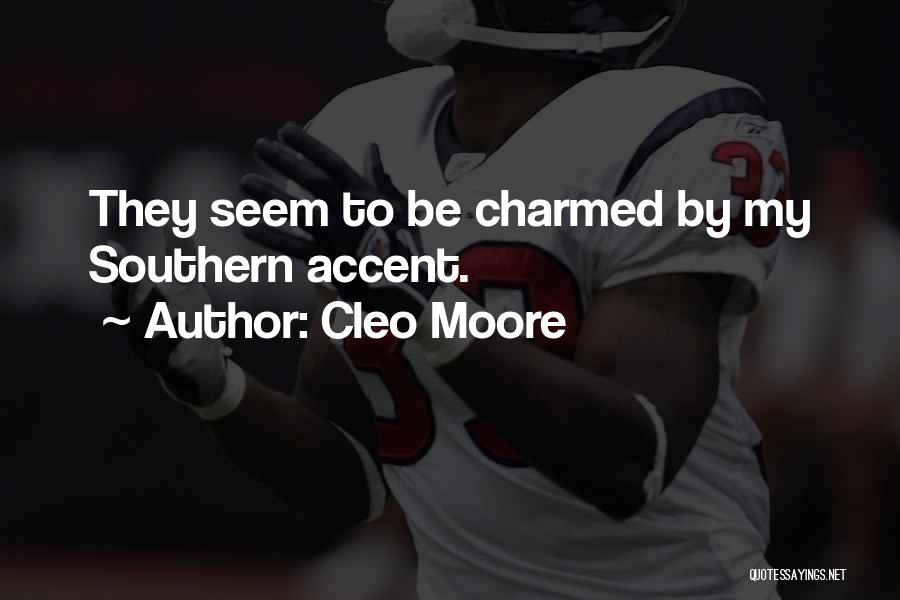 Cleo Moore Quotes: They Seem To Be Charmed By My Southern Accent.