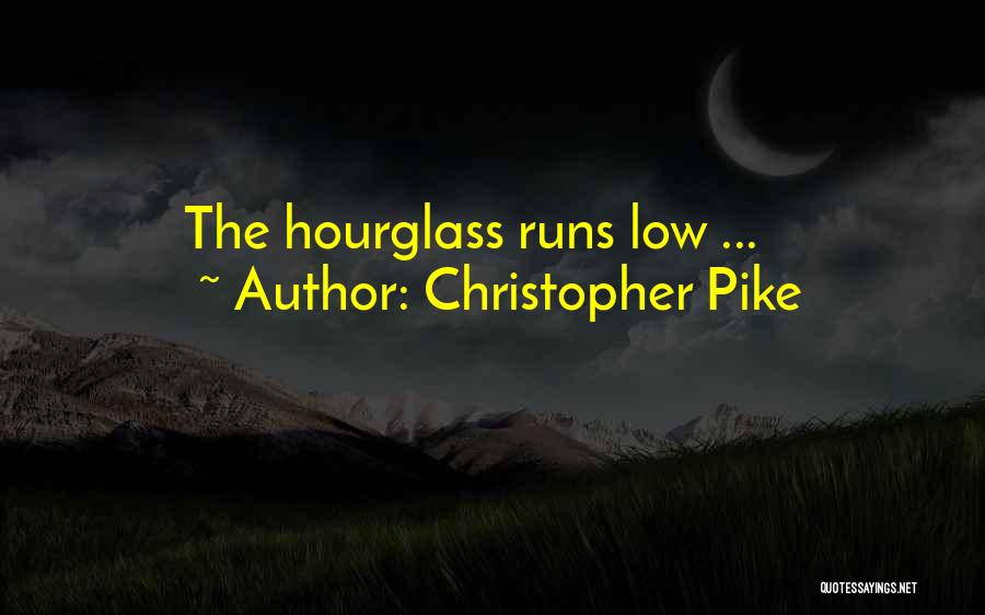 Christopher Pike Quotes: The Hourglass Runs Low ...