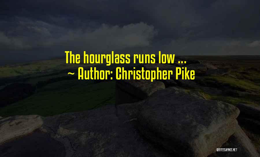 Christopher Pike Quotes: The Hourglass Runs Low ...