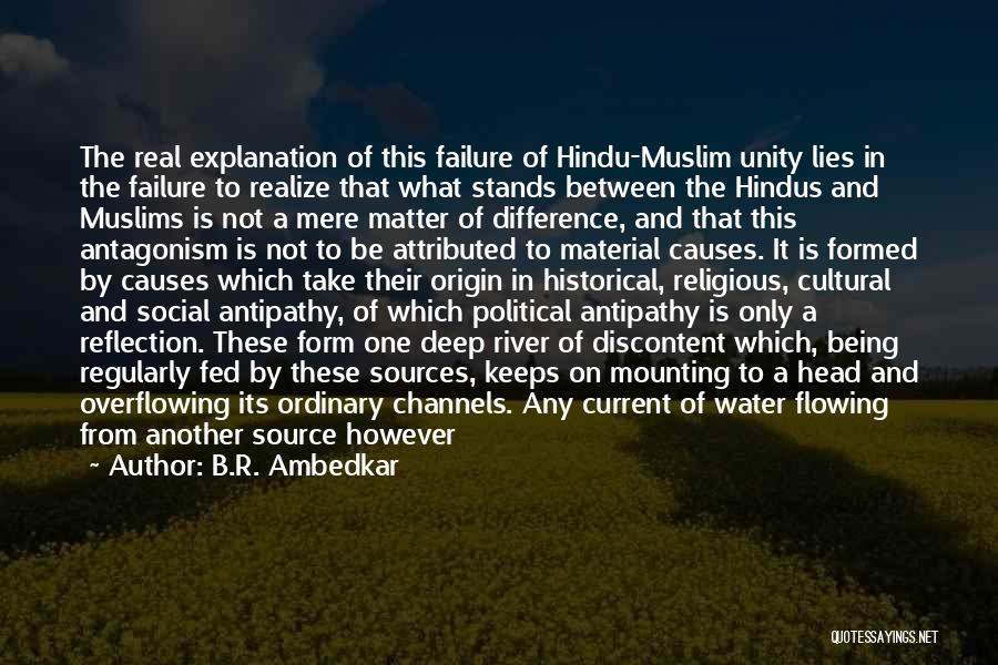 B.R. Ambedkar Quotes: The Real Explanation Of This Failure Of Hindu-muslim Unity Lies In The Failure To Realize That What Stands Between The