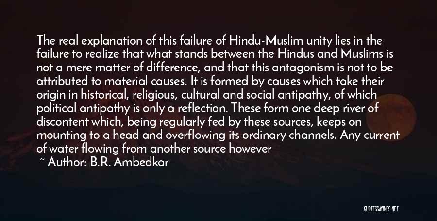 B.R. Ambedkar Quotes: The Real Explanation Of This Failure Of Hindu-muslim Unity Lies In The Failure To Realize That What Stands Between The