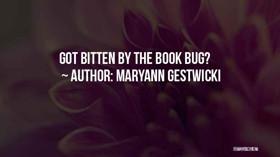 Maryann Gestwicki Quotes: Got Bitten By The Book Bug?