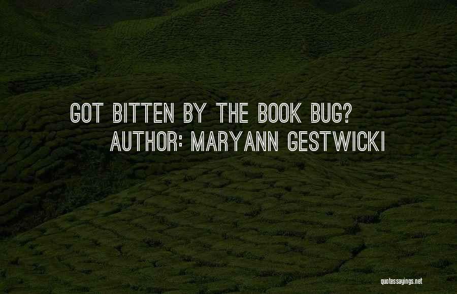Maryann Gestwicki Quotes: Got Bitten By The Book Bug?