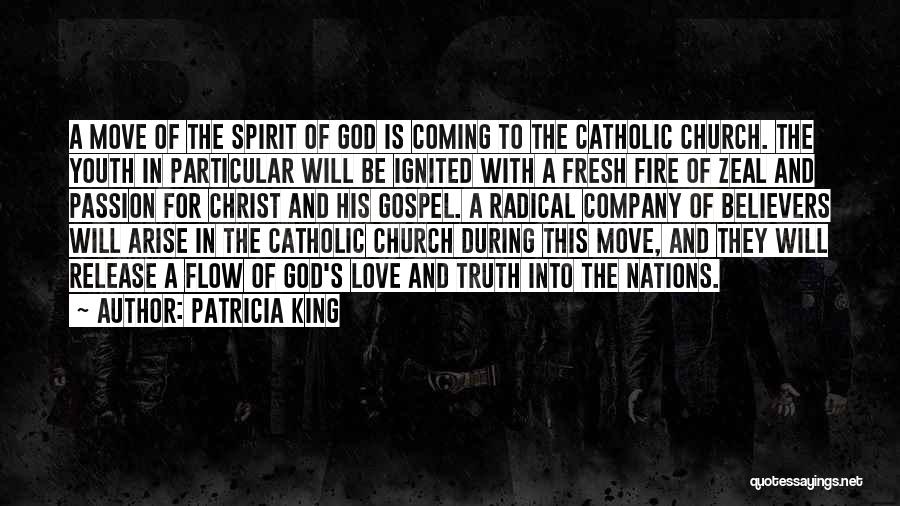 Patricia King Quotes: A Move Of The Spirit Of God Is Coming To The Catholic Church. The Youth In Particular Will Be Ignited