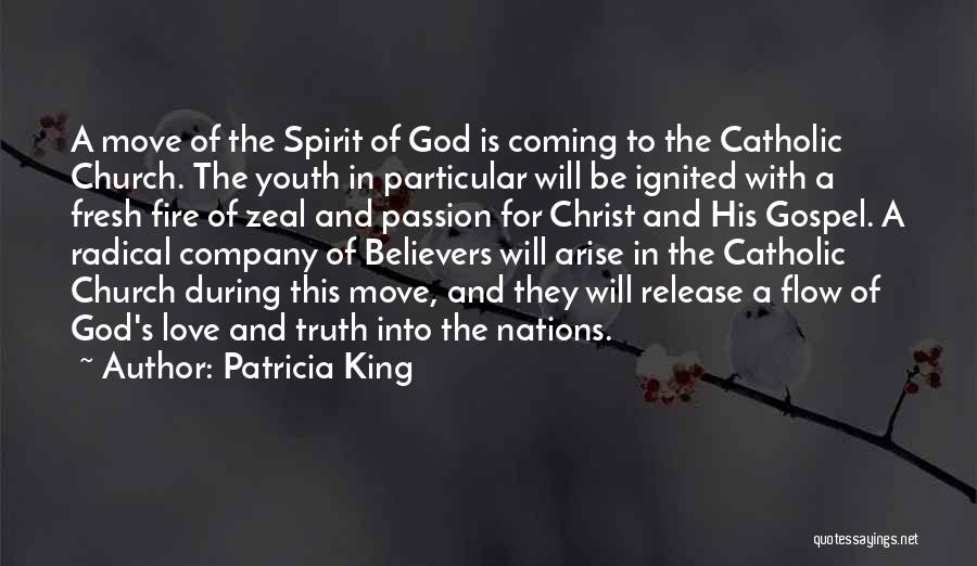 Patricia King Quotes: A Move Of The Spirit Of God Is Coming To The Catholic Church. The Youth In Particular Will Be Ignited